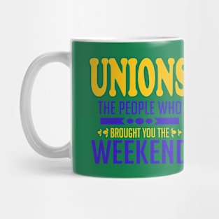 Unions The People Who Brought You The Weekend Mug